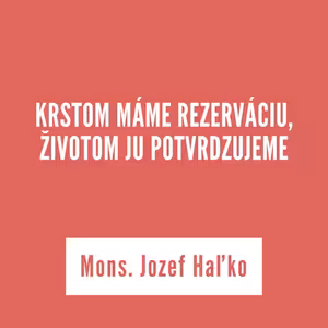 KRSTOM MÁME REZERVÁCIU, ŽIVOTOM JU POTVRDZUJEME | 7. novembra 2025
