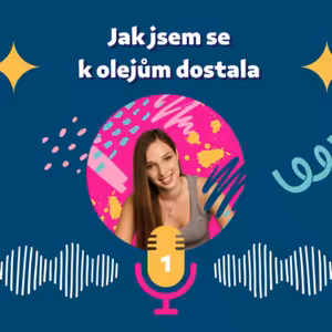 1. Jak jsem se k olejům dostala