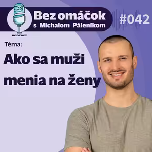 42. Ako sa muži menia na ženy