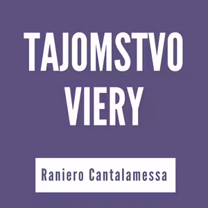 Tajomstvo viery | Pôstne zamyslenia kardinála Cantalamessu
