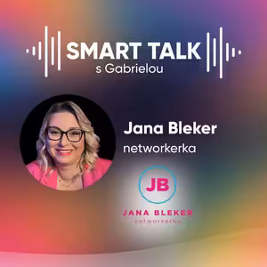 Podcast SMART TALK🎙rozhovor s Jana Bleker, nová networkerka
