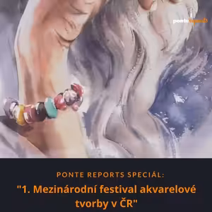 Ponte reports SPECIÁL: 1. Mezinárodní festival akvarelové tvorby v ČR