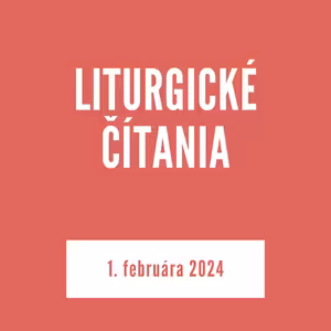 LITURGICKÉ ČÍTANIA | 1. februára 2024