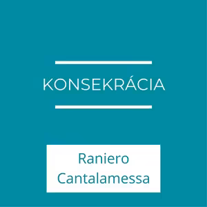 Konsekrácia | Raniero Cantalamessa