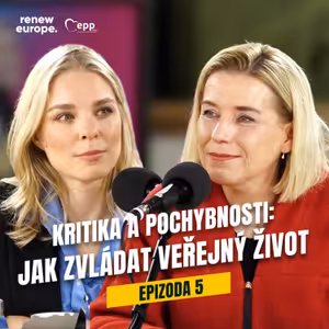 Ep. 5 - Kritika a pochybnosti: Jak zvládat veřejný život