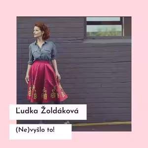 (NE) vyšlo to! s Ľudkou Žoldákovou