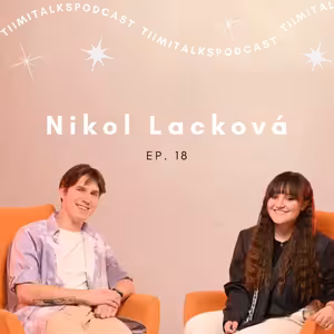 “Je důležité pracovat, ale musíme si stále užívat života” - Tiimitalks EP.18, Nikol Lacková