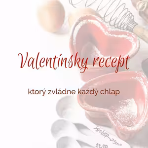 Valentínsky recept, ktorý zvládne každý chlap