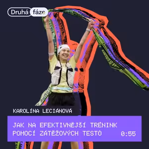 55# Karolína Leciánová: Jak na efektivnější trénink pomocí zátěžových testů