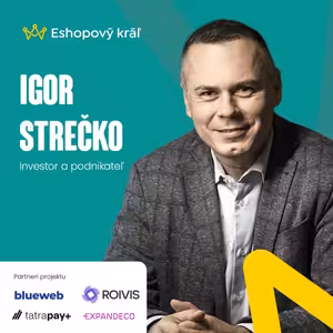 Igor Strečko: Ako pripraviť e-shop na vstup investora či exit a vyjednať si najlepšie podmienky