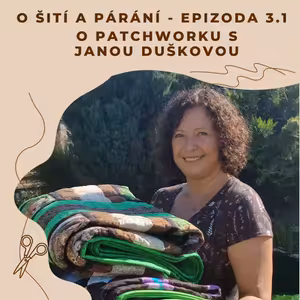 Epizoda 3.1 - O patchworku s Janou Duškovou