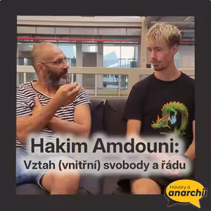 Hakim Amdouni: Vztah (vnitřní) svobody a řádu 💛 Hovory o anarchii 12 💛