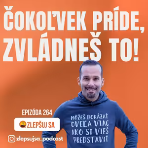 264. Čokoľvek príde, zvládneš to!