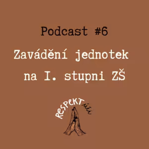Respektúči #6 (Zavádění jednotek na 1. stupni ZŠ)