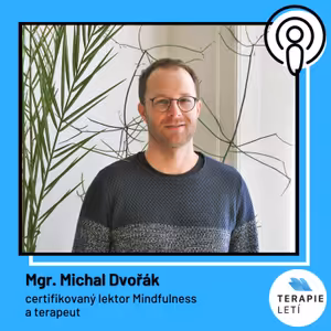 Terapie Letí #11: Mgr. Michal Dvořák - Mindfulness proti stresu