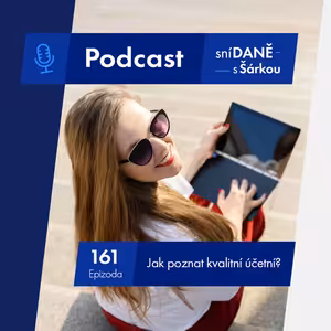 161: Jak poznat opravdu kvalitní účetní? | Podcast SníDANĚ s Šárkou