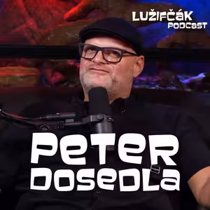 Lužifčák S2E23 Peter Dosedla - Je veľmi frustrujúce vidieť ako si ľudia musia pomoc kupovať