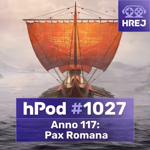 hPod #1027 –⁠⁠⁠⁠⁠⁠ Anno 117: Pax Romana
