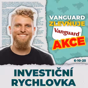 Vanguard zlevňuje, Skejwin to dokázal a dluhopisy z teleshopingu 💸 IR 07/10/2025