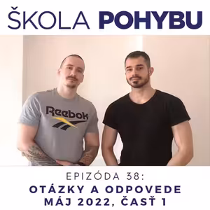 ep.38 - Otázky a odpovede - Máj 2022, časť 1 - Fitness, pohyb, zdravie, telo a fyzio