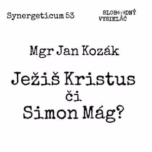 Synergeticum 53 - 2017-10-31 Ježiš Kristus, či Simon Mág?
