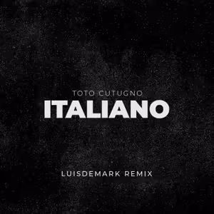 Toto Cutugno - Italiano (LUISDEMARK Remix)