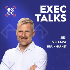 #49 exec talks: Jiří Votava (CEO, BrainMarket) – Z Ostravy k miliardě aneb jak dobýt evropský trh s doplňky stravy