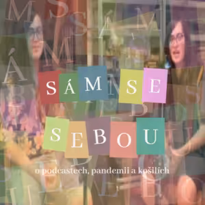 sám se sebou ep. 1 (o podcastech, pandemii a košilích)