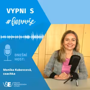 Vypni s FMV: O coachingu, stresu a duševní pohodě s Monikou Kubovcovou