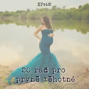 EP48: 20 rad pro prvně těhotné