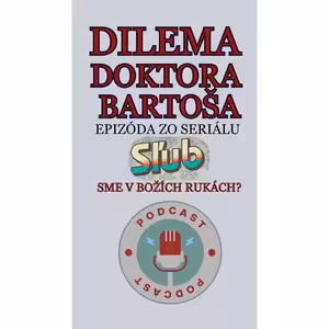 DILEMA DOKTORA BARTOŠA zo seriálu SĽUB