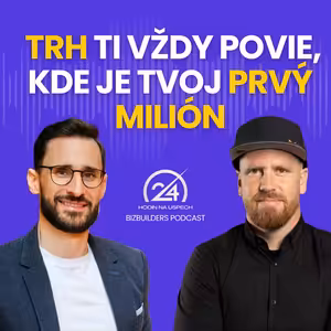 124: Trh ti vždy povie, kde je tvoj prvý milión, Martin Horváth