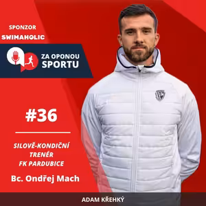 Za oponou sportu #37 - Bc. Ondřej Mach - Silově-kondiční trenér FK Pardubice (fotbal)