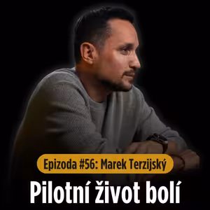 Epizoda #56: Profese pilota? Krásná, ale drsná. Marek Terzijský říká proč.