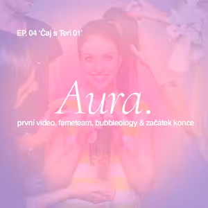 Aura. — EP04 'Čaj s Teri 01'