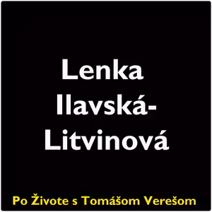 Po Živote s Tomášom Verešom #83 - Lenka Ilavská Litvinová