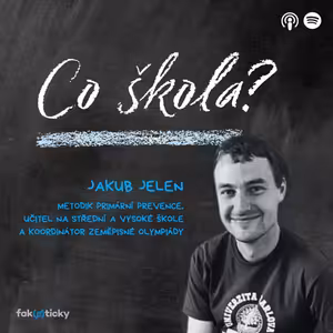 CŠ #16 Jakub Jelen: Je třeba žáky naučit, aby si uměli říct o pomoc a kde ji mohou hledat