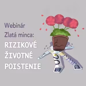 Webinár Zlatá minca: Detailne o rizikovom životnom poistení