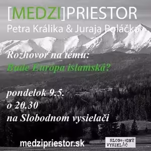 Medzipriestor 17 - 2016-05-09 Bude Európa Islamská?