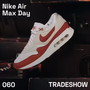 TRADESHOW podcast 060: Nike Air Max Day