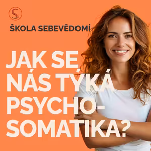 Jak se nás týká psychosomatika? 🤒 (E73)