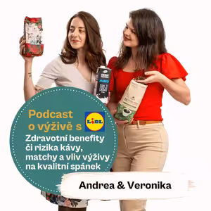 89. Zdravotní benefity či rizika kávy, matchy a vliv výživy na kvalitní spánek (Mgr. Andrea Pospíšil Jakešová & Ing. Mgr. Veronika Pourová)