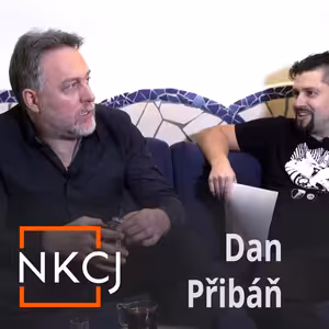NKCJ #30 Dan Přibáň - Nechci zakopávat příkopy, chci naopak za ně strčit ty, kteří tam patří.