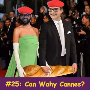 Can Wahy Cannes? - fylosofye #25