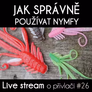 Přívlač live #26 - Jak správně používat nymfy