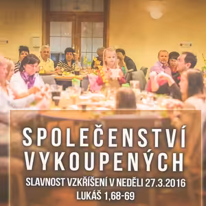 Slavnost vzkříšení: Společenství vykoupených - Bohuslav Wojnar (27.3.2016)