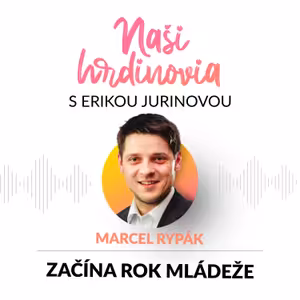 MARCEL RYPÁK: ZAČÍNA ROK MLÁDEŽE | Naši hrdinovia s Erikou Jurinovou