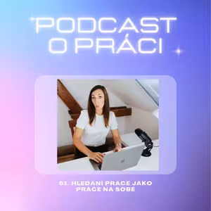 61. Hledání práce jako práce na sobě
