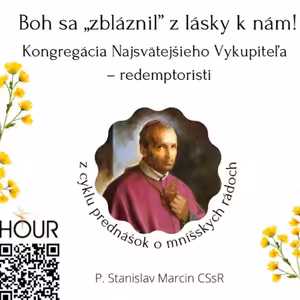 *PREDNÁŠKA: Boh sa „zbláznil" z lásky k nám! (P. Stanislav Marcin CSsR)