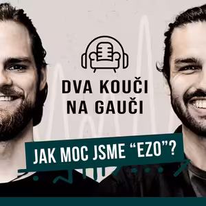 Jak moc jsme "ezo"? Spojíme spiritualitu, osobní rozvoj a (nejen) mužská témata.